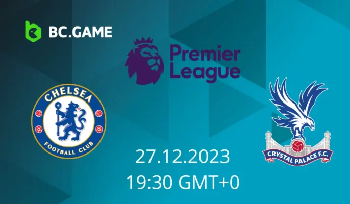 Chelsea vs Crystal Palace Prediction, Odds, Betting Tips – Premier League