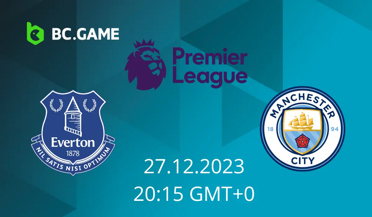 Everton Vs Manchester City Prediction, Odds, Betting Tips | BC.GAME