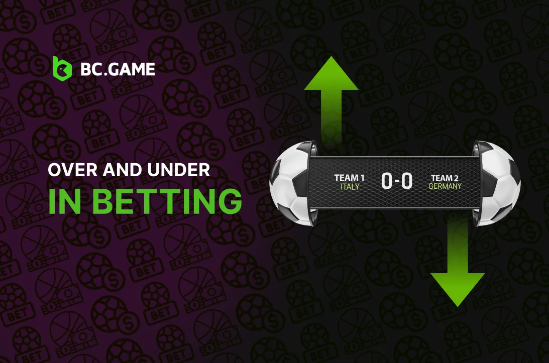 Over And Under In Betting (Definition, Types, Examples) BC.GAME