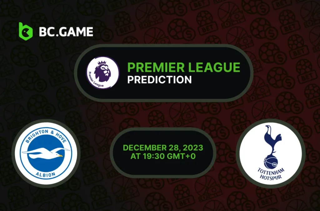 Brighton vs Tottenham Hotspur Prediction, Odds, Betting Tips
