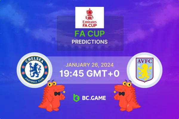 Chelsea-Aston Villa (FA Cup): previsões e dicas de apostas