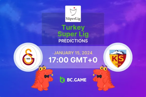 Galatasaray vs Kayserispor Prediction, Odds, Betting Tips – TURKEY: SUPER LIG