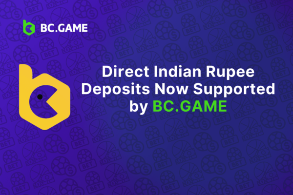 Direct Indian Rupee Deposits Now Supported by BC.GAME