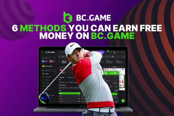 6 Methods You Can Earn Free Money On BC.GAME