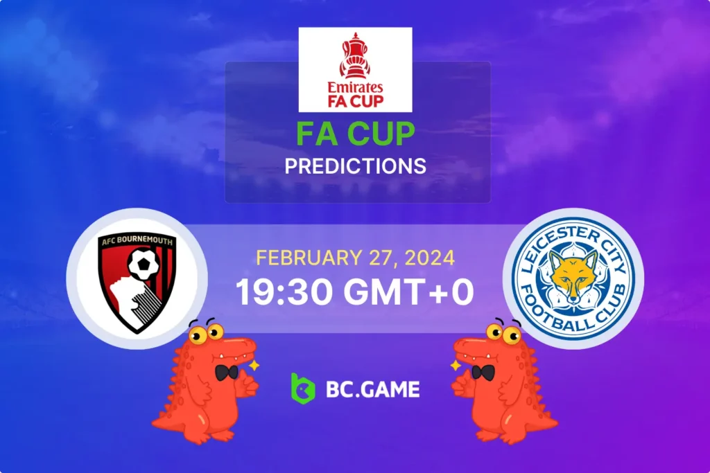 Bournemouth vs Leicester Prediction, Odds, Betting Tips – ENGLAND: FA CUP