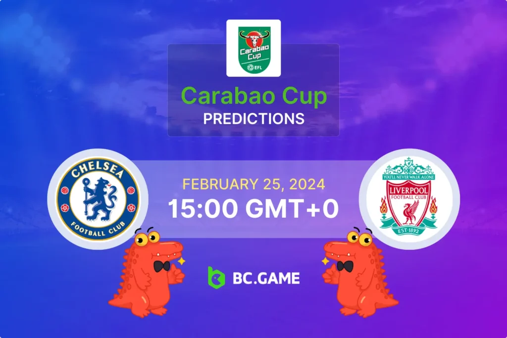 Chelsea vs Liverpool: Ultimate EFL Cup Final Showdown Preview.