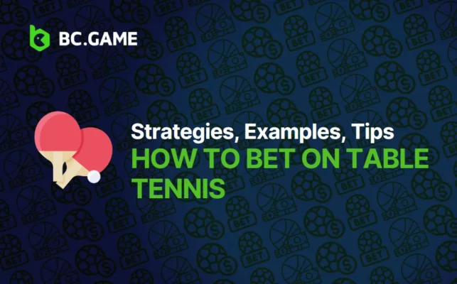 How to Bet on Table Tennis: Strategies, Examples, Tips