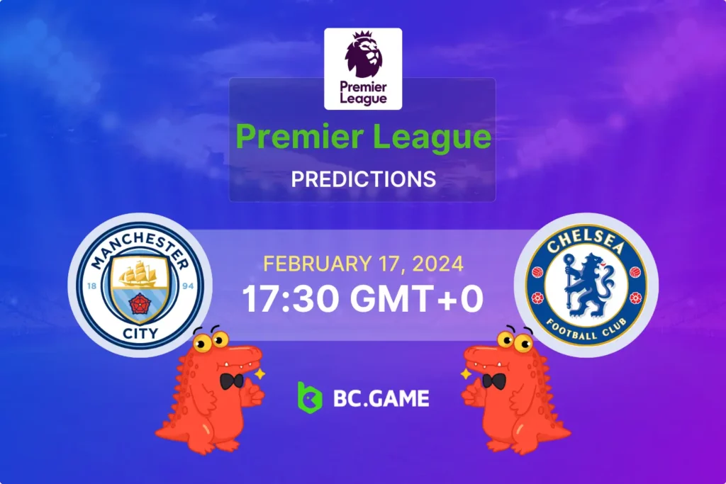 Manchester City vs Chelsea: Premier League Betting Tips and Match Predictions.