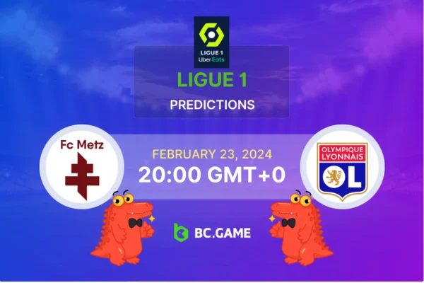 Metz vs Lyon Prediction, Odds, Betting Tips – France: Ligue 1