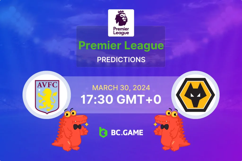 Aston Villa vs Wolves Prediction, Odds, Betting Tips – ENGLAND: PREMIER LEAGUE – ROUND 30