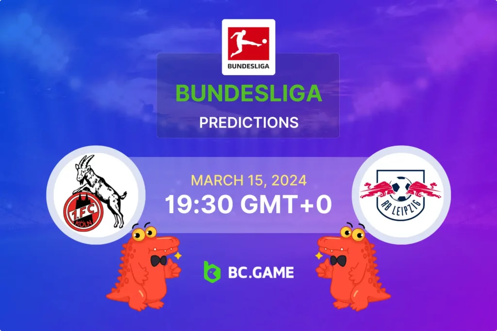 Expert Predictions and Winning Tips for Cologne vs RB Leipzig Bundesliga Encounter.
