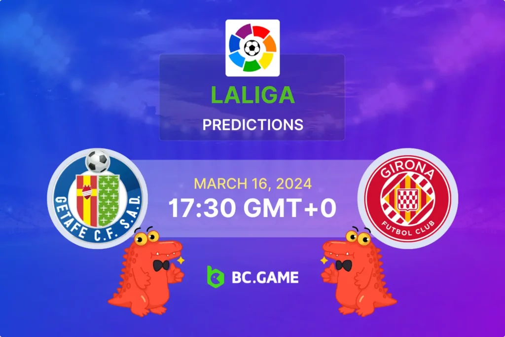 Betting on LaLiga: Getafe vs Girona Match Preview and Predictions.