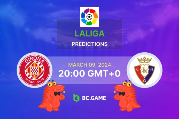 Girona vs Osasuna Prediction, Odds, Betting Tips – LaLiga
