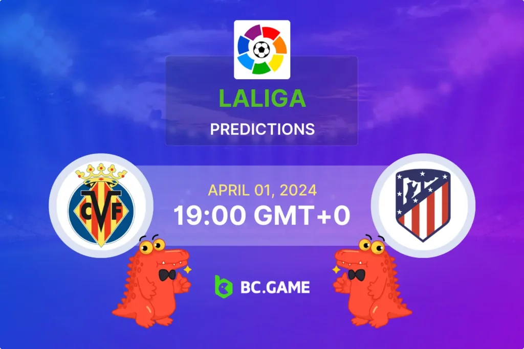 Villarreal vs Atlético Madrid LaLiga Showdown: Predictions, Odds, and Betting Strategy.