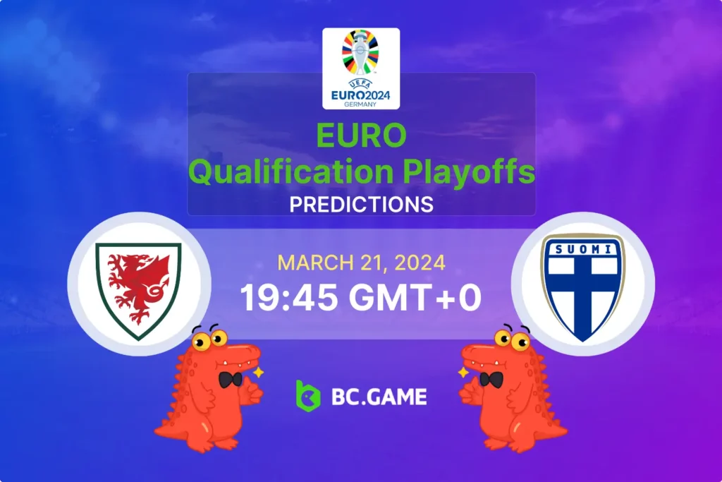 Wales vs Finland: Expert EURO 2024 Playoffs Predictions & Tips.