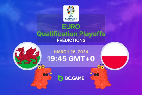 Wales vs Poland Prediction, Odds, Betting Tips – EUROPE: EURO – QUALIFICATION – PROMOTION – FINAL