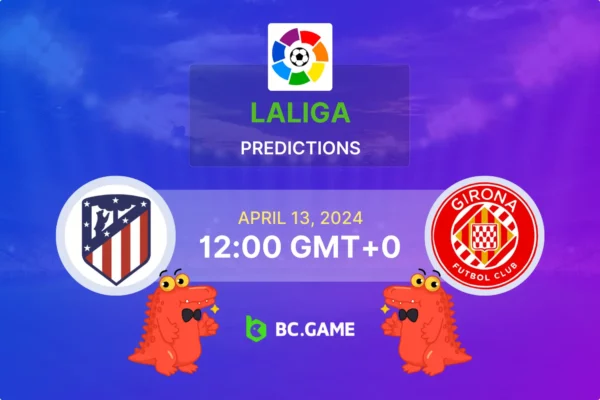 Atletico Madrid vs Girona Prediction, Odds, Betting Tips – LaLiga