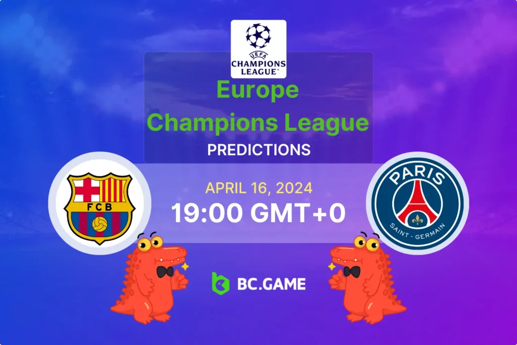Champions League: Barcelona vs PSG Betting Tips and Match Prediction.