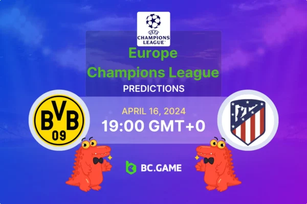 Borussia Dortmund vs Atlético de Madrid: Previsão, probabilidades, dicas de apostas – Liga Campeões