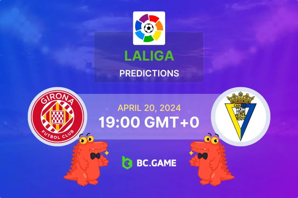 Girona vs Cadiz: Expert Predictions and Betting Odds for Their Upcoming LaLiga Clash.