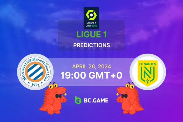 Montpellier vs Nantes Prediction, Odds, Betting Tips – France Ligue 1