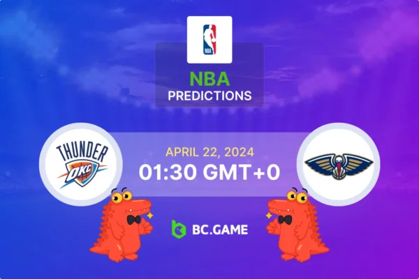 Oklahoma City Thunder vs New Orleans Pelicans Prediction, Odds, Betting Tips – NBA Playoffs