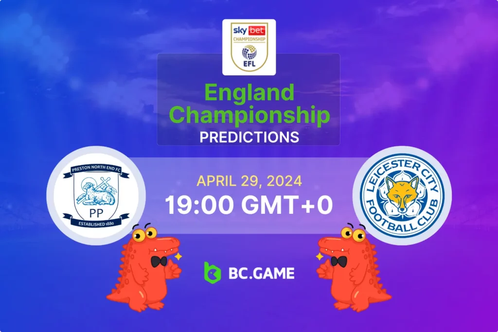 Match Preview: Preston vs Leicester – Strategies, Lineups, and Predictions.