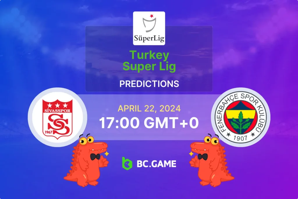 Betting Tips and Predictions for the Sivasspor vs Fenerbahce Super Lig Match.