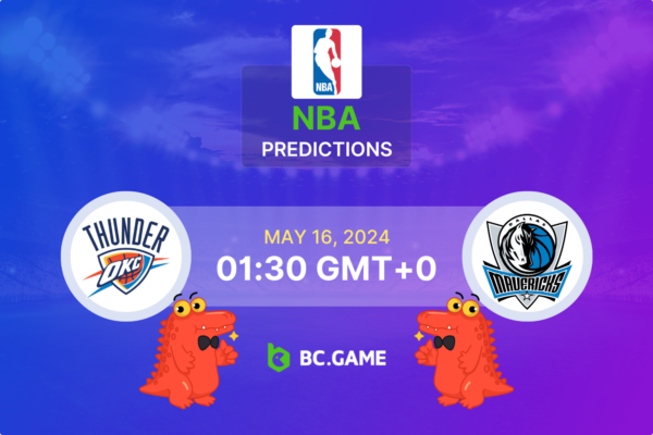 Oklahoma City Thunder vs Dallas Mavericks – Prediction, Odds, Betting Tips – NBA Quarterfinals