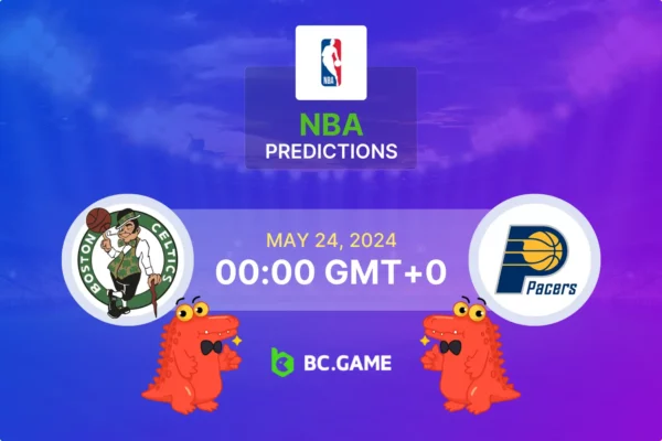 Boston Celtics – Indiana Pacers: Previsão, probabilidades e dicas de apostas – Finais da Conferência Leste da NBA