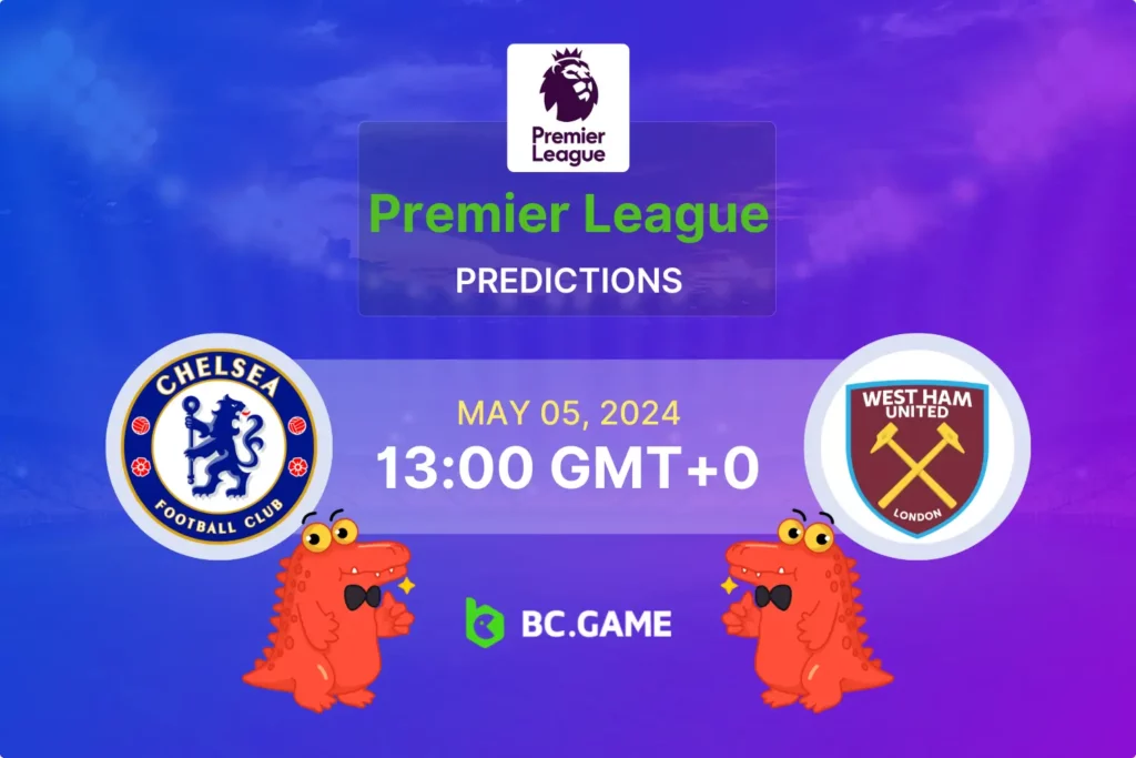 Chelsea vs West Ham United: Prediction, Odds, and Betting Tips for Premier League.