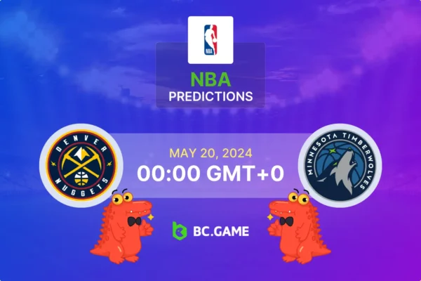 Denver Nuggets vs Minnesota Timberwolves Prediction, Odds, Betting Tips – NBA Playoffs Quarter-Finals