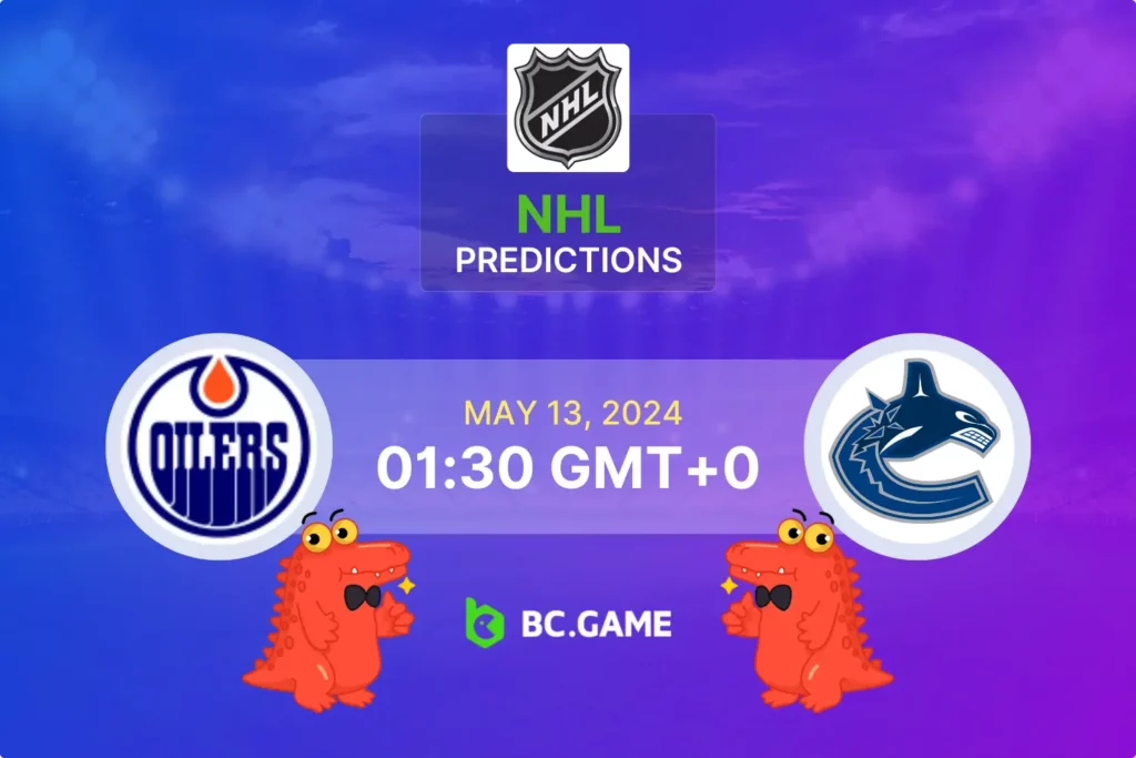 Edmonton vs Vancouver: Betting Tips and Match Prediction for May 13, 2024.