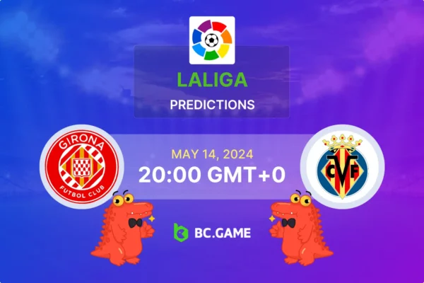 Girona vs Villarreal Prediction, Odds, Betting Tips – Spain LaLiga