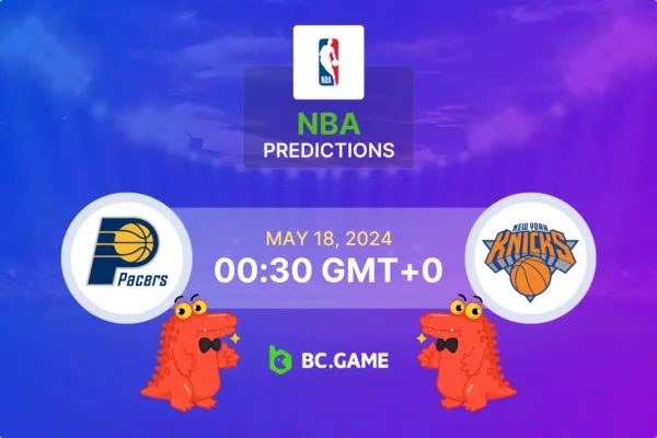 Indiana Pacers – New York Knicks: Predição, probabilidades e dicas de apostas  – quartas de final dos playoffs da NBA