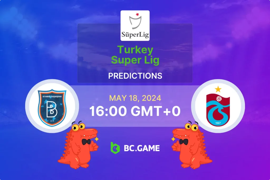 Istanbul Basaksehir vs Trabzonspor: Super Lig Betting Tips and Match Analysis.