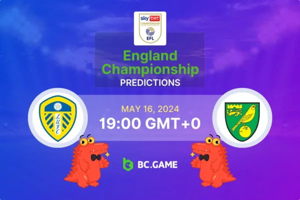 Leeds United vs Norwich City Prediction, Odds, Betting Tips – English Championship Playoffs