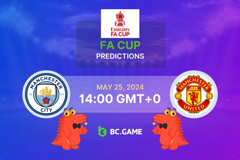 Manchester City vs Manchester United: FA Cup Final Betting Tips and Predictions.
