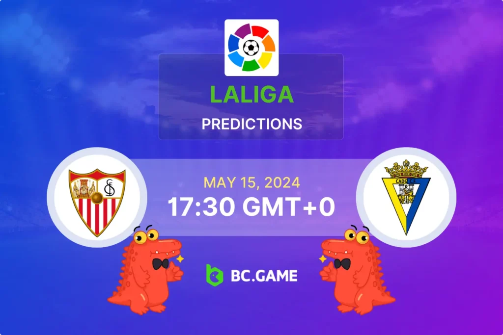 Sevilla vs Cadiz: Expert Predictions, Betting Tips, and Match Odds for LaLiga Clash.