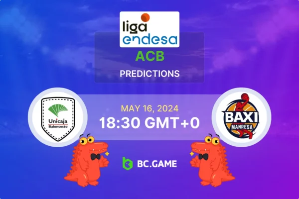Unicaja vs Manresa Prediction, Odds, Betting Tips – Spain ACB Quarter-Finals