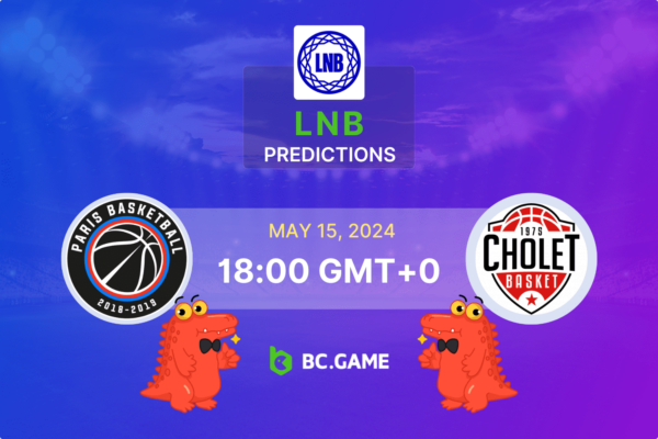 Paris vs Cholet Prediction, Odds, Betting Tips – LNB Playoffs Semifinals 