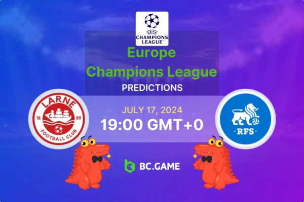 Larne vs Rigas Futbola Skola Prediction, Odds, Betting Tips – Champions League Qualification