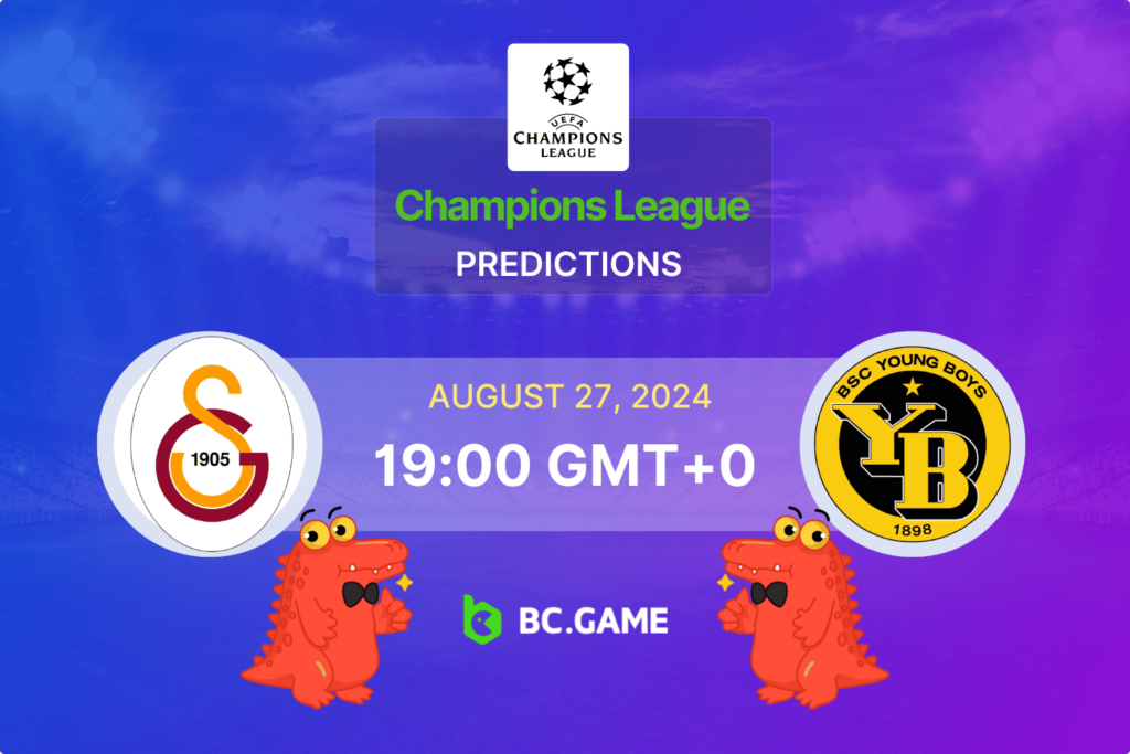 Galatasaray vs Young Boys Prediction, Odds, Betting Tips – UEFA Champions League Qualification Final