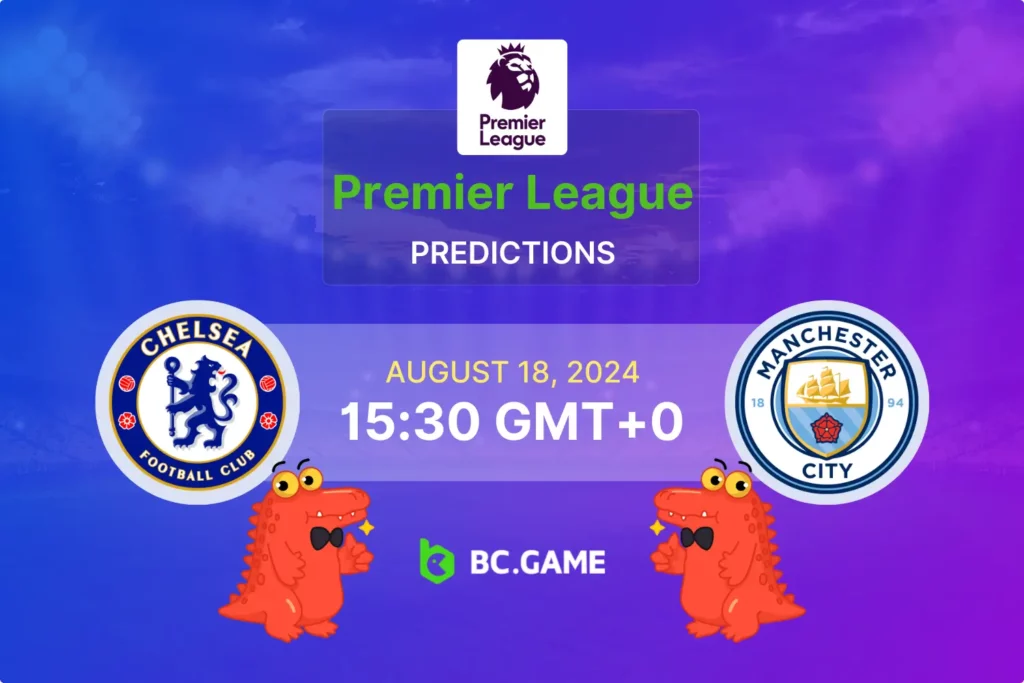 Chelsea vs Manchester City: Premier League Betting Tips and Predictions.