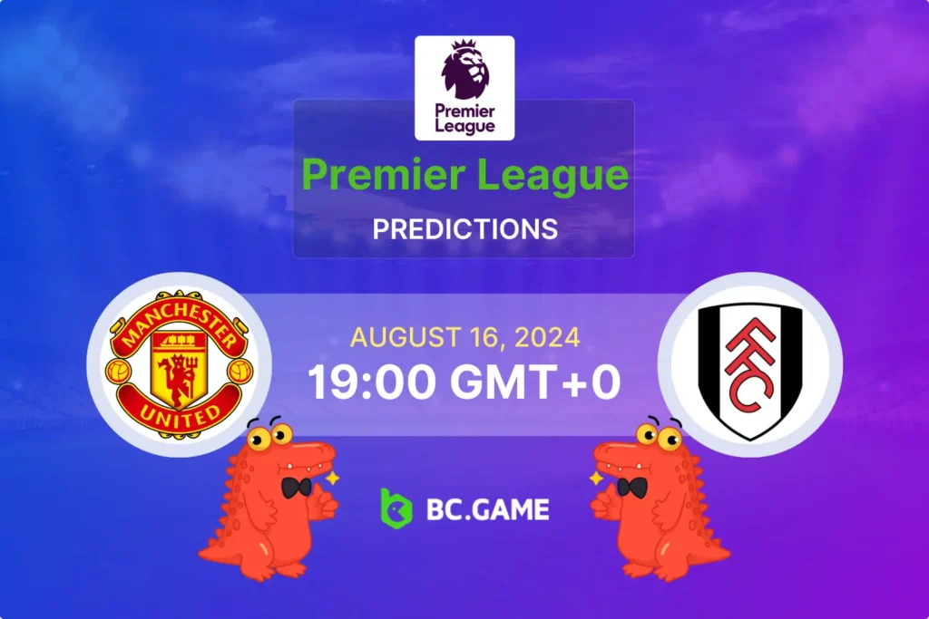 Manchester United vs Fulham: Betting Tips and Score Prediction.