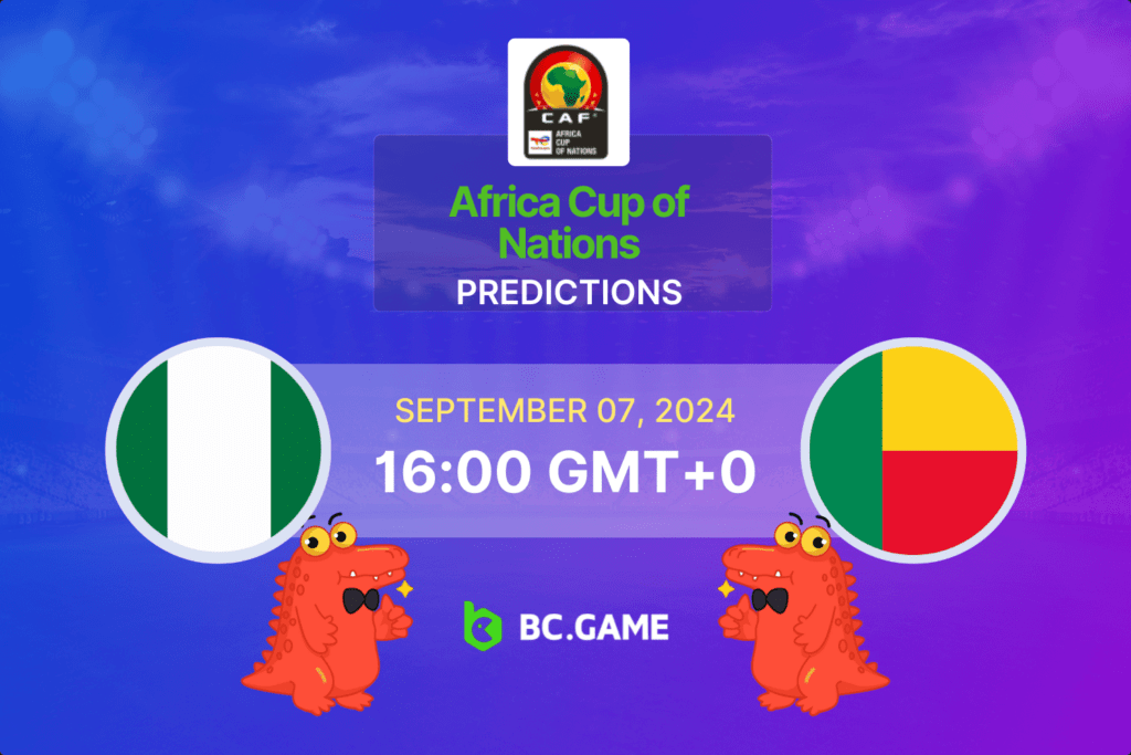 Nigeria vs Benin Prediction, Odds, Betting Tips – Africa Cup of Nations Qualification