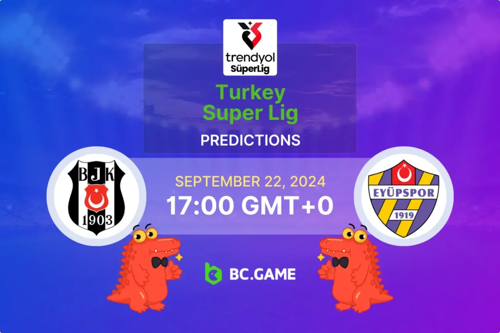 Besiktas vs Eyupspor Super Lig Clash - Prediction, Betting Odds & Key Insights for 22/09/2024.