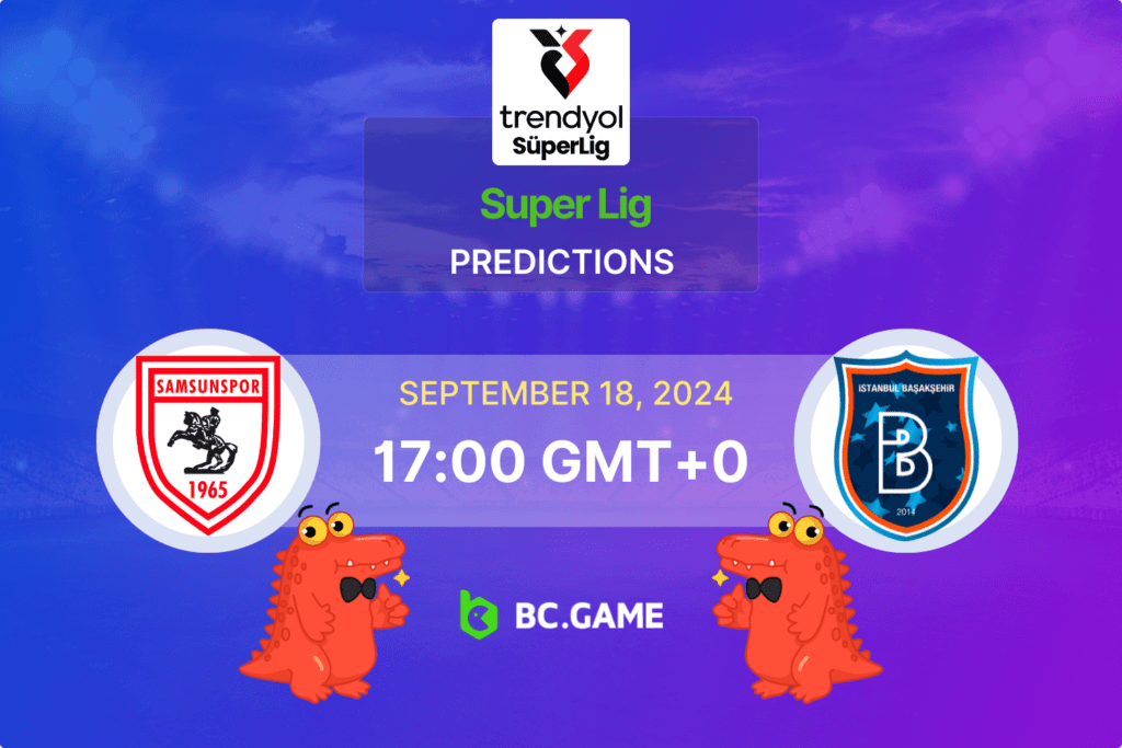 Match prediction for the Samsunspor vs Basaksehir game at Turkish Super Lig 2024.