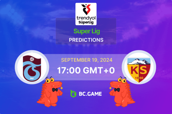 Trabzonspor vs Kayserispor Prediction, Odds, Betting Tips – Turkish Super Lig 19/09/2024