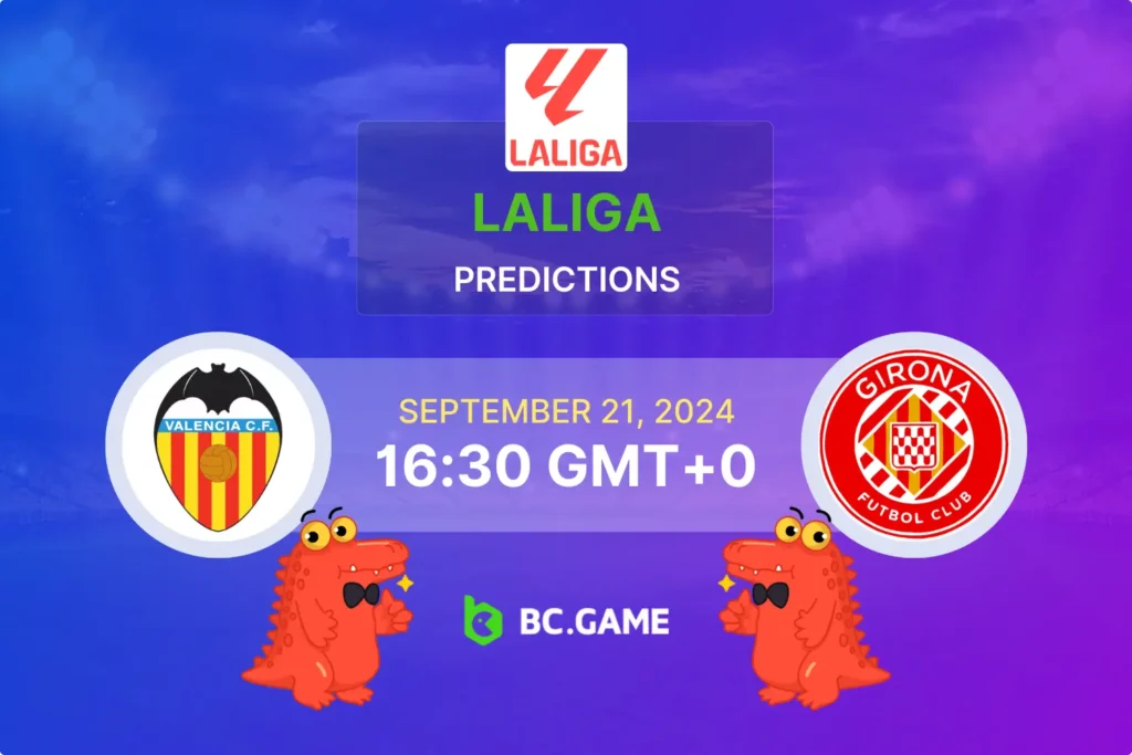 La Liga Match: Valencia vs Girona Prediction and Odds.